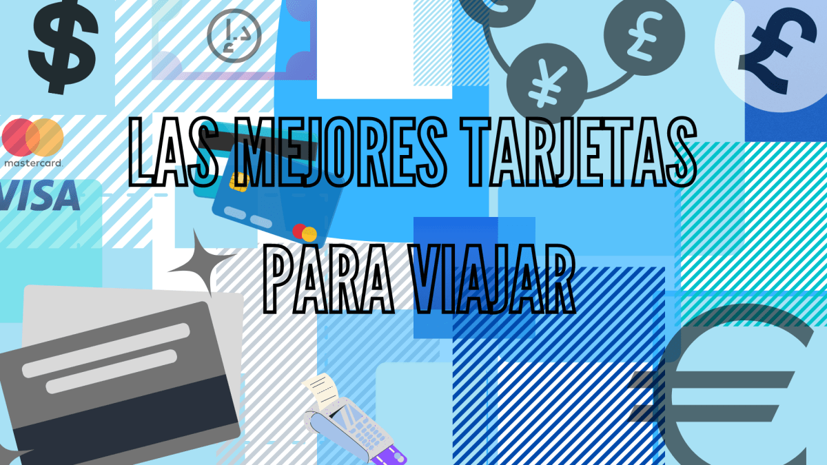 Las mejores tarjetas para viajar sin comisiones |ACTUALIZADO 2025 ...
